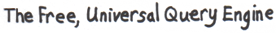 The Free, Universal Query Engine